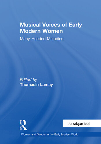 Musical Voices of Early Modern Women: Many-Headed Melodies (Women and Gender in the Early Modern World)