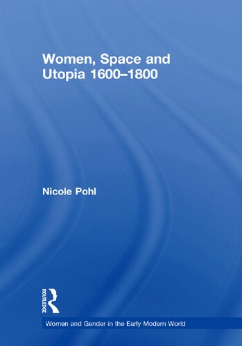 Women, Space and Utopia 1600–1800 (Women and Gender in the Early Modern World)
