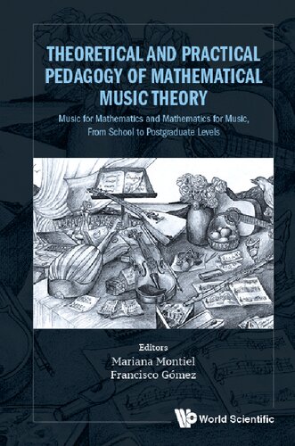 Theoretical And Practical Pedagogy Of Mathematical Music Theory: Music For Mathematics And Mathematics For Music, From School To Postgraduate Levels
