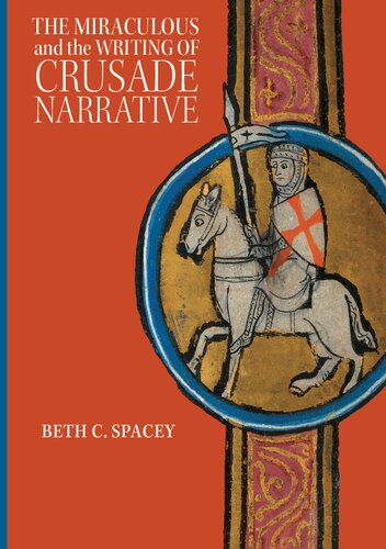 The Miraculous and the Writing of Crusade Narrative (Crusading in Context, 3)