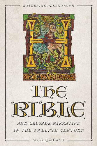 The Bible and Crusade Narrative in the Twelfth Century (Crusading in Context, 4)