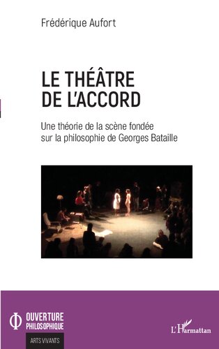 Le théâtre de l'accord: Une théorie de la scène fondée sur la philosophie de Georges Bataille