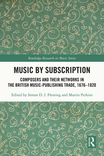Music by Subscription: Composers and their Networks in the British Music-Publishing Trade, 1676-1820 (Routledge Research in Music)