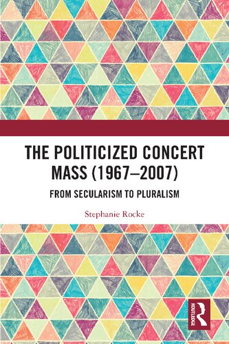 The Politicized Concert Mass (1967-2007): From Secularism to Pluralism