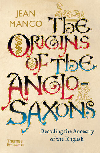 The Origins of the Anglo-Saxons: Decoding the Ancestry of the English