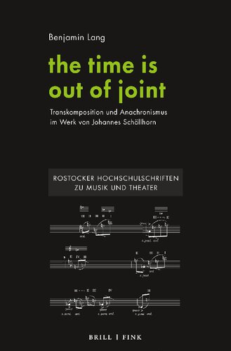 the time is out of joint: Transkomposition und Anachronismus im Werk von Johannes Schöllhorn