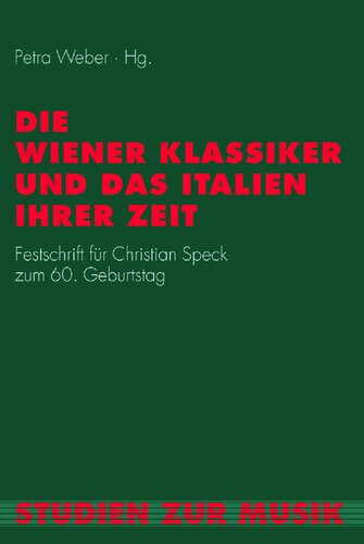 Die Wiener Klassiker und das Italien ihrer Zeit: Festschrift für Christian Speck zum 60. Geburtstag