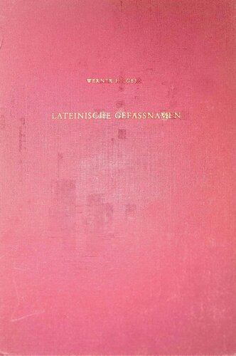 Lateinische Gefässnamen. Bezeichnungen Funktion und Form römischer Gefässe nach den antiken Schriftquellen