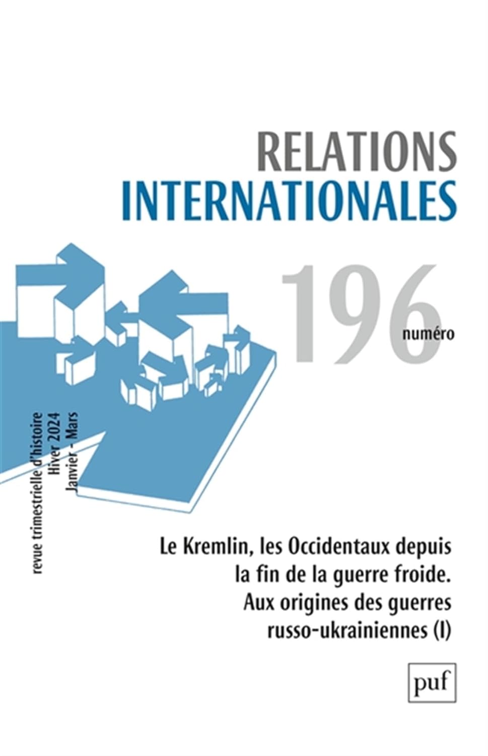 Relations internationales, n° 196 (2023-4): Le Kremlin et les Occidentaux depuis la fin de la guerre froide. Aux origines des guerres russo-ukrainniennes (I)