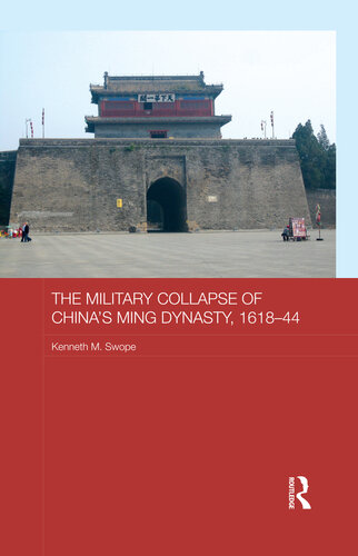 The Military Collapse of China’s Ming Dynasty, 1618–44