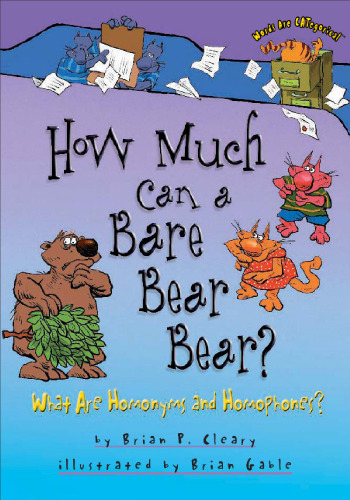 How Much Can a Bare Bear Bear?: What Are Homonyms and Homophones? (Words Are Categorical)