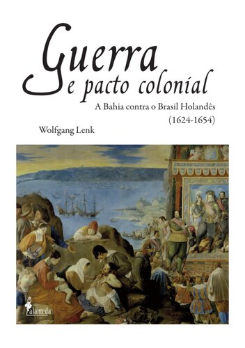 Guerra e Pacto Colonial: a Bahia contra o Brasil Holandês