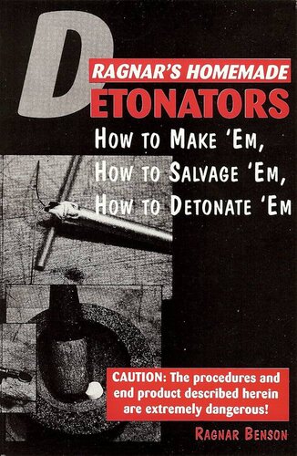 Ragnar's Homemade Detonators: How to Make 'Em, How to Salvage 'Em, How to Detonate 'Em!