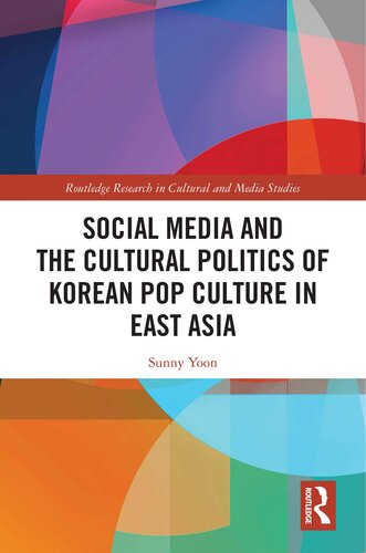 Social Media and the Cultural Politics of Korean Pop Culture in East Asia (Routledge Research in Cultural and Media Studies)