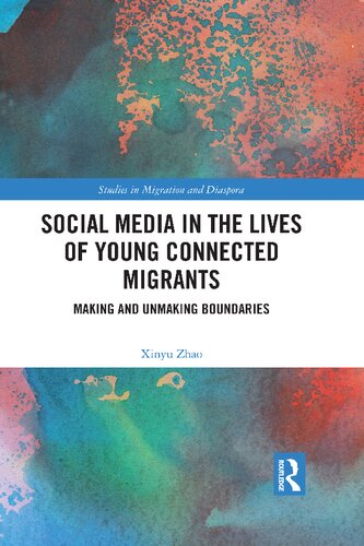 Social Media in the Lives of Young Connected Migrants (Studies in Migration and Diaspora)