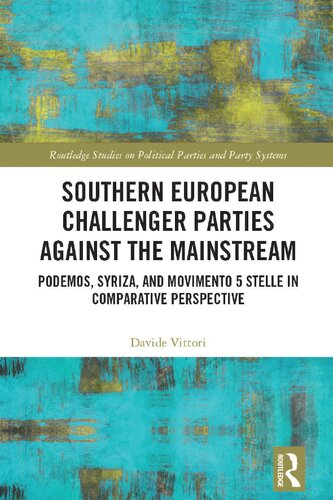 Southern European Challenger Parties against the Mainstream (Routledge Studies on Political Parties and Party Systems)