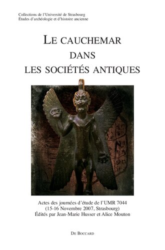 Le cauchemar dans les sociétés antiques: actes des journées d'étude de l'UMR 7044, 15-16 novembre 2007, Strasbourg