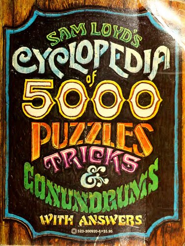 Sam Loyd's Cyclopedia of 5000 Puzzles, Tricks, and Conundrums with Answers