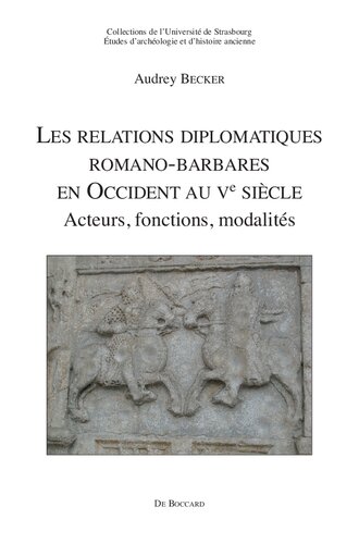 Les relations diplomatiques romano-barbares en Occident au Ve siècle: acteurs, fonctions, modalités