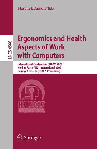Ergonomics and Health Aspects of Work with Computers: International Conference, EHAWC 2007, Held as Part of HCI International 2007, Beijing, China, ... (Lecture Notes in Computer Science, 4566)