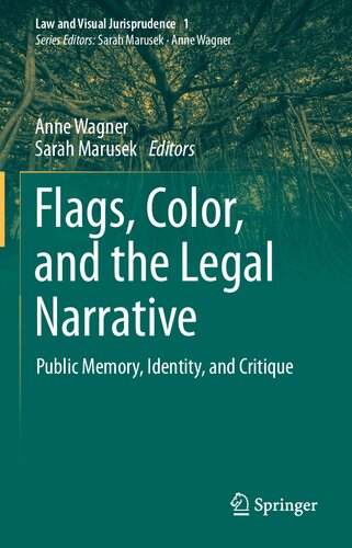 Flags, Color, and the Legal Narrative: Public Memory, Identity, and Critique (Law and Visual Jurisprudence, 1)