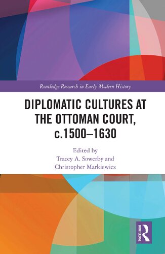 Diplomatic Cultures at the Ottoman Court, C.1500-1630