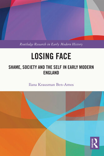 Losing Face: Shame, Society and the Self in Early Modern England