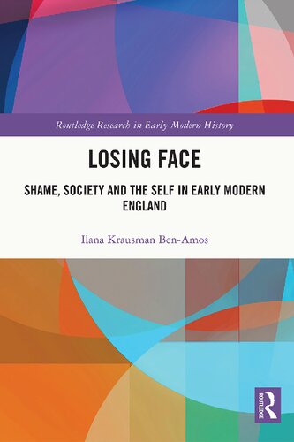Losing Face: Shame, Society and the Self in Early Modern England