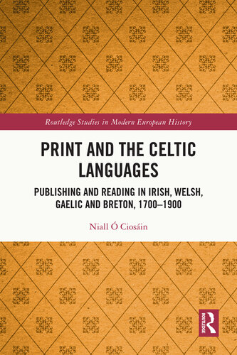 Print and the Celtic Languages: Publishing and Reading in Irish, Welsh, Gaelic and Breton, 1700-1900 (Routledge Studies in Modern European History)