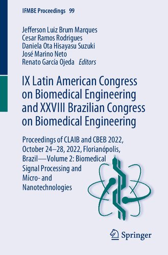 IX Latin American Congress on Biomedical Engineering and XXVIII Brazilian Congress on Biomedical Engineering: Proceedings of CLAIB and CBEB 2022, ... and Nanotechnologies (IFMBE Proceedings, 99)
