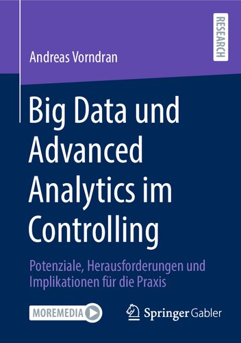 Big Data und Advanced Analytics im Controlling Potenziale, Herausforderungen und Implikationen für die Praxis