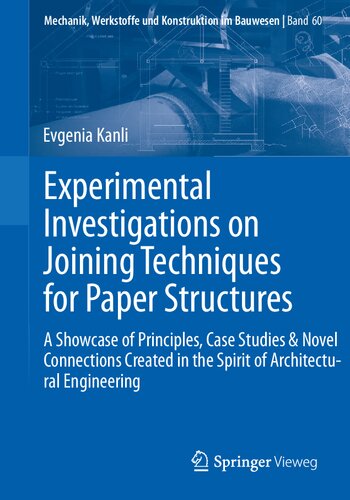 Experimental Investigations on Joining Techniques for Paper Structures: A Showcase of Principles, Case Studies & Novel Connections Created in the ... Werkstoffe und Konstruktion im Bauwesen)