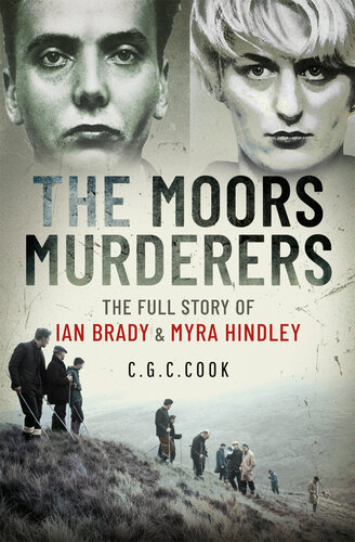 The Moors Murderers: The Full Story of Ian Brady and Myra Hindley