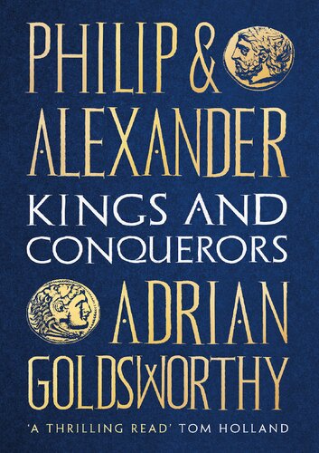 Philip and Alexander: Kings and Conquerors