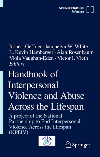 Handbook of Interpersonal Violence and Abuse Across the Lifespan: A project of the National Partnership to End Interpersonal Violence Across the Lifespan (NPEIV)