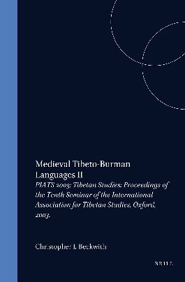Proceedings of the Tenth Seminar of the Iats, 2003. Volume 1: Medieval Tibeto-Burman Languages II (Brill's Tibetan Studies Library)