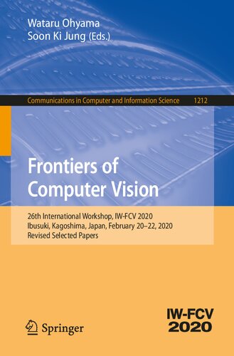 Frontiers of Computer Vision: 26th International Workshop, IW-FCV 2020, Ibusuki, Kagoshima, Japan, February 20–22, 2020, Revised Selected Papers ... in Computer and Information Science, 1212)