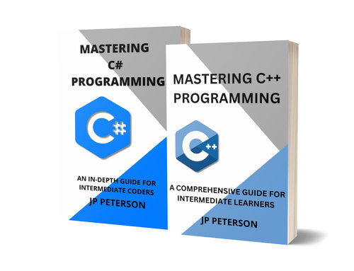 MASTERING C++ AND C# PROGRAMMING: A COMPREHENSIVE AND IN-DEPTH GUIDE FOR INTERMEDIATE LEARNERS - 2 BOOKS IN 1