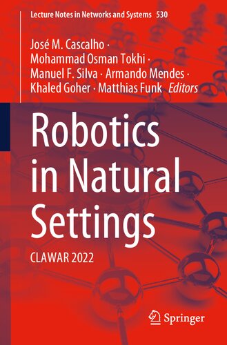 Robotics in Natural Settings: CLAWAR 2022 (Lecture Notes in Networks and Systems, 530)