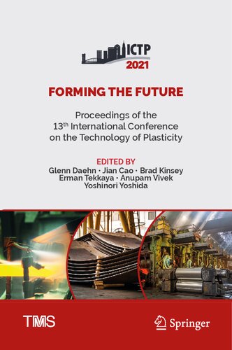 Forming the Future: Proceedings of the 13th International Conference on the Technology of Plasticity (The Minerals, Metals & Materials Series)