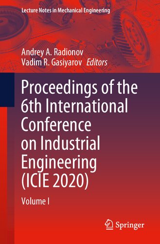 Proceedings of the 6th International Conference on Industrial Engineering (ICIE 2020): Volume I (Lecture Notes in Mechanical Engineering)