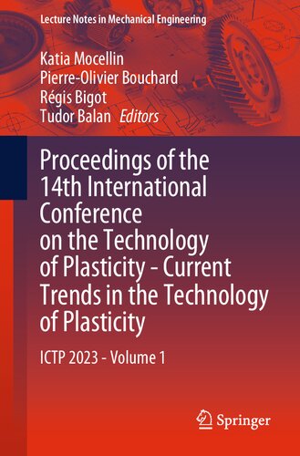 Proceedings of the 14th International Conference on the Technology of Plasticity - Current Trends in the Technology of Plasticity: ICTP 2023 - Volume 1 (Lecture Notes in Mechanical Engineering)