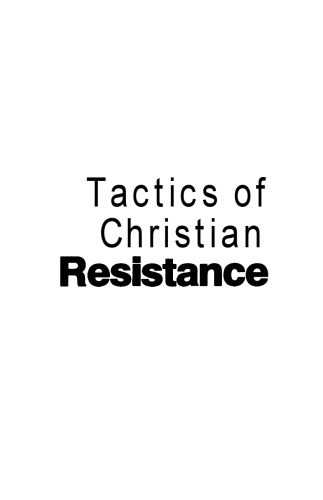 Tactics of Christian Resistance (Christianity and Civilization # 3)