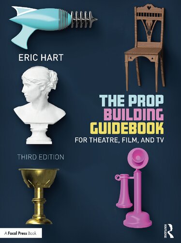 The Prop Building Guidebook: For Theatre, Film, and TV
