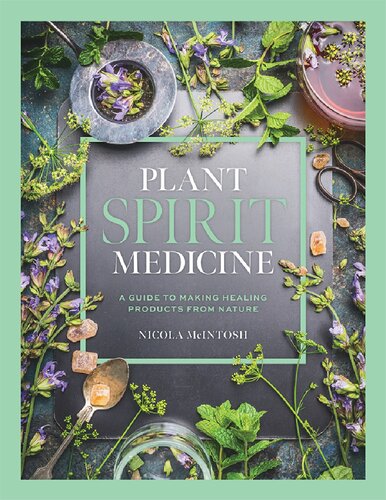Plant Spirit Medicine: A Guide to Making Healing Products from Nature