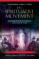 The Spiritualist Movement: Speaking with the Dead in America and around the World [3 volumes]