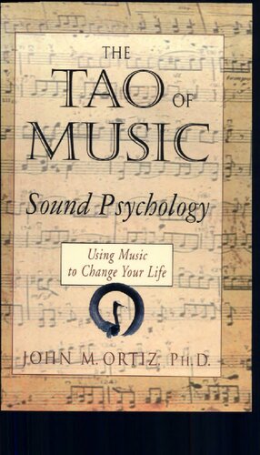 The Tao of Music: Sound Psychology Using Music to Change Your Life