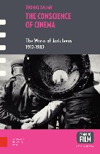 The Conscience of Cinema: The Works of Joris Ivens 1912-1989 (Framing Film)