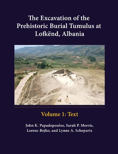 The Excavation of the Prehistoric Burial Tumulus at Lofkënd, Albania (Monumenta Archaeologica (34))