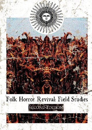 Folk Horror Revival: Field Studies - Second Edition